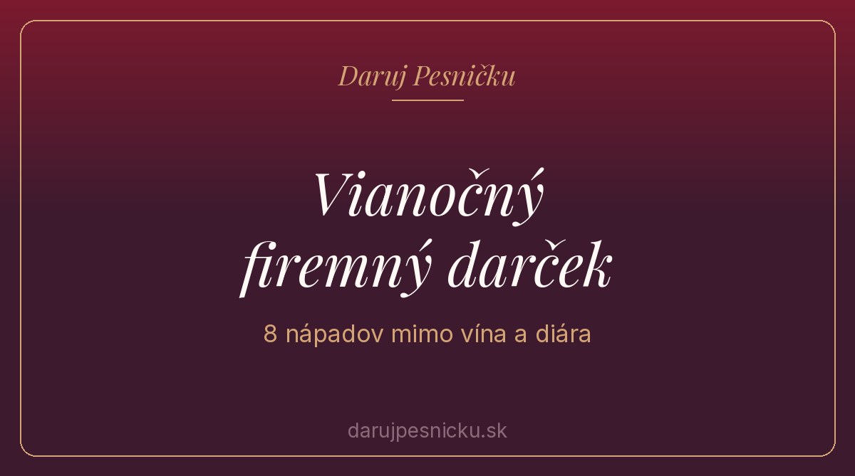 Grafika Daruj Pesničku s nápisom Vianočný firemný darček — 8 nápadov mimo vína a diára